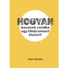 Mossley Books Hogyan hozzunk rendbe egy tönkrement életet? életmód, egészség