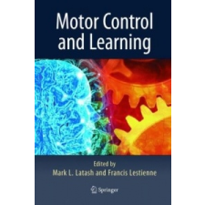  Motor Control and Learning – Markus Latash,Francis Lestienne idegen nyelvű könyv