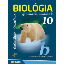 Mozaik Kiadó Biológia gimnáziumoknak 10. osztály tankönyv