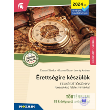 Mozaik Kiadó Érettségire készülök - Történelem (2024) - 83 kidolgozott szóbeli tétel történelem