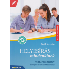 Mozaik Kiadó Helyesírás mindenkinek - Feladatgyűjtemény szabályokkal, szintezett feladatokkal tankönyv
