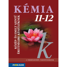 Mozaik Kiadó Kémia 11?12. Közép- és emelt szintű érettségire készülőknek (MS-3151) (BK24-201148) - Középiskolai tankönyvek tankönyv