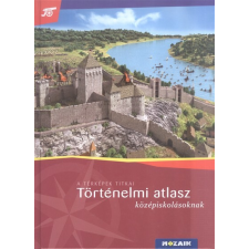 Mozaik Kiadó Kft. Történelmi atlasz középiskolásoknak utazás