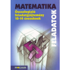 Mozaik Kiadó Matematika Összefoglaló feladatgyűjtemény 10-14 éveseknek MS-2204 - Kosztolányi-Mike-Palánkiné-Szederkényi-Vincze antikvárium - használt könyv
