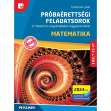 Mozaik Kiadó Matematika próbaérettségi feladatsorok - emelt szint tankönyv