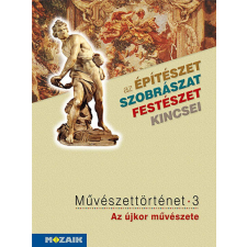 Mozaik Kiadó Művészettörténet 3. kötet ? Az újkor művészete (MS-2637) tankönyv