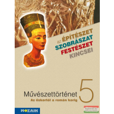 Mozaik Kiadó Művészettörténet 5. - Az őskortól a román korig tankönyv