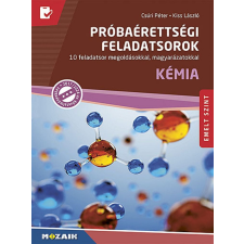 Mozaik Kiadó Próbaérettségi feladatsorok - Kémia, emelt szint tankönyv
