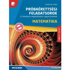 Mozaik Kiadó Próbaérettségi feladatsorok - Matematika, emelt szint tankönyv