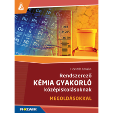 Mozaik Kiadó Rendszerező kémia gyakorló középiskolásoknak - Megoldásokkal - MS-3158 tankönyv