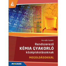Mozaik Kiadó Rendszerező kémia gyakorló középiskolásoknak (MS-3158) - Megoldásokkal tankönyv