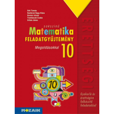 Mozaik Kiadó Sokszínű matematika középiskolásoknak, feladatgyűjtemény megoldásokkal, 10. osztály (MS-2322) tankönyv