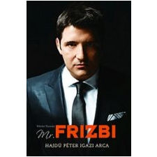MR. FRIZBI - HAJDÚ PÉTER IGAZI ARCA irodalom