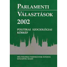 MTA Politikai Tud. Intézete Parlamenti választások 2002 - Politikai szociológiai körkép antikvárium - használt könyv