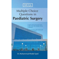  Multiple Choice Questions in Paediatric Surgery – Dr Muhammad Khalid Syed idegen nyelvű könyv