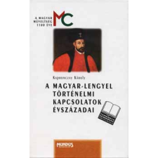 Mundus Magyar Egyetemi Kiadó A magyar-lengyel történelmi kapcsolatok évszázadai antikvárium - használt könyv