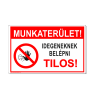  Munkaterület! Idegeneknek belépni tilos!