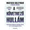 Mustafa Suleyman, Michael Bhaskar - A következő hullám: Mesterséges intelligencia, technológia, hatalom és a 21. század legnagyobb kihívása