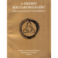 Műszaki És Term.Tud. Szöv.Kam. A sikeres Magyarországért (Millecentenáriumi tudóstalálkozó) - antikvárium - használt könyv