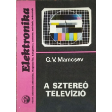 Műszaki Könyvkiadó A sztereó televízió - G. V. Mamcsev tankönyv