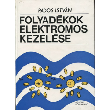 Műszaki Könyvkiadó Folyadékok elektromos kezelése - Pados István antikvárium - használt könyv