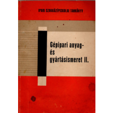 Műszaki Könyvkiadó Gépipari anyag- és gyártásismeret II. - Dr. Rudas János antikvárium - használt könyv