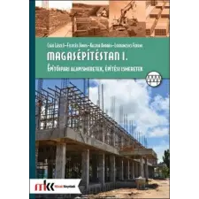 Műszaki Könyvkiadó Magasépítéstan I. Építőipari alapismeretek, építési ismeretek tankönyv