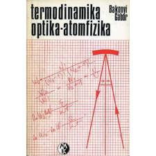 Műszaki Könyvkiadó Termodinamika - optika - atomfizika - Példatár (Bolyai sorozat) - Bakonyi Gábor antikvárium - használt könyv