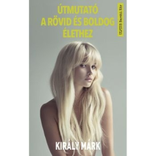Művelt Nép Könyvkiadó Kft. Útmutató a rövid és boldog élethez szépirodalom