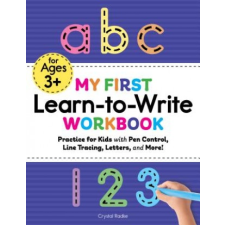  My First Learn to Write Workbook: Practice for Kids with Pen Control, Line Tracing, Letters, and More! – Crystal Radke idegen nyelvű könyv
