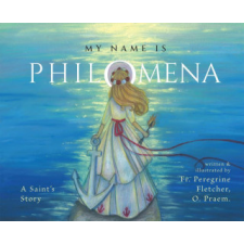  My Name Is Philomena: A Saint's Story idegen nyelvű könyv