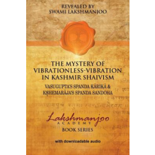  Mystery of Vibrationless-Vibration in Kashmir Shaivism – Swami Lakshmanjoo,John Hughes idegen nyelvű könyv