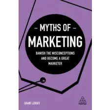  Myths of Marketing – Grant Leboff idegen nyelvű könyv