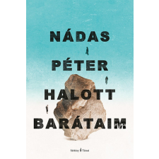 Nádas Péter - Halott barátaim egyéb könyv