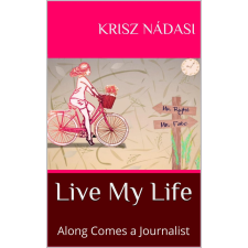 Nádasi Krisz (magánkiadás) Live My Life egyéb e-könyv