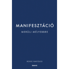 Nafousi, Roxie Roxie Nafousi - MANIFESZTÁCIÓ - MERÜLJ MÉLYEBBRE egyéb könyv