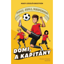 Nagy László Krisztián - Domi, a kapitány - Foci, suli, haverok 2. egyéb könyv