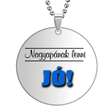 Nagyapának lenni jó medál lánccal, választható több formában és színben nyaklánc