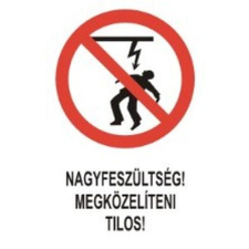  Nagyfeszültség! Megközelíteni tilos! - műanyag, 150*100mm információs tábla, állvány
