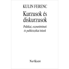 Nap Kiadó Kurzusok és diskurzusok - Politikai, eszmetörténeti és publicisztikai írások társadalom- és humántudomány