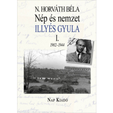 Nap Kiadó Nép és nemzet I. - Illyés Gyula 1902-1944 társadalom- és humántudomány