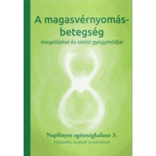 Napfényes Gyógyközpont A magasvérnyomás-betegség megelőzése és szelíd gyógymódjai életmód, egészség