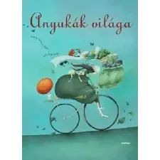 Naphegy Kiadó Marta Gómez Mata: Anyukák világa gyermek- és ifjúsági könyv