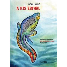 Napkút Kiadó A kis ebhihal - Egy újszülött nagyapa meg egy újszülött unoka feljegyzései regény