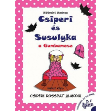 Napkút Kiadó Hétvári Andrea - Csiperi és Susulyka - A Gombamese - Csiperi rosszat álmodik gyermek- és ifjúsági könyv