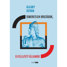 Napkút Kiadó Ismeretlen országok, elfelejtett államok történelem