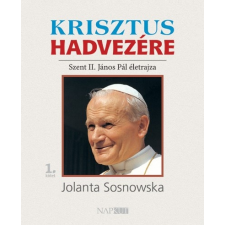 Napkút Kiadó Krisztus hadvezére - Szent II. János Pál életrajza, 1. kötet vallás
