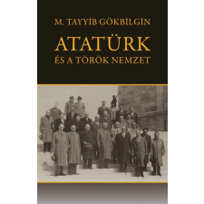 Napkút Kiadó M. Tayyib Gökbilgin - Atatürk és a török nemzet történelem