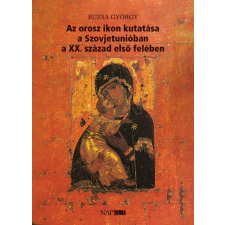 Napkút Kiadó Ruzsa György - Az orosz ikon kutatása a Szovjetunióban a XX. század első felében egyéb könyv