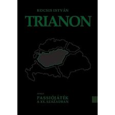 Napkút Kiadó Trianon - avagy passiójáték a XX. században történelem